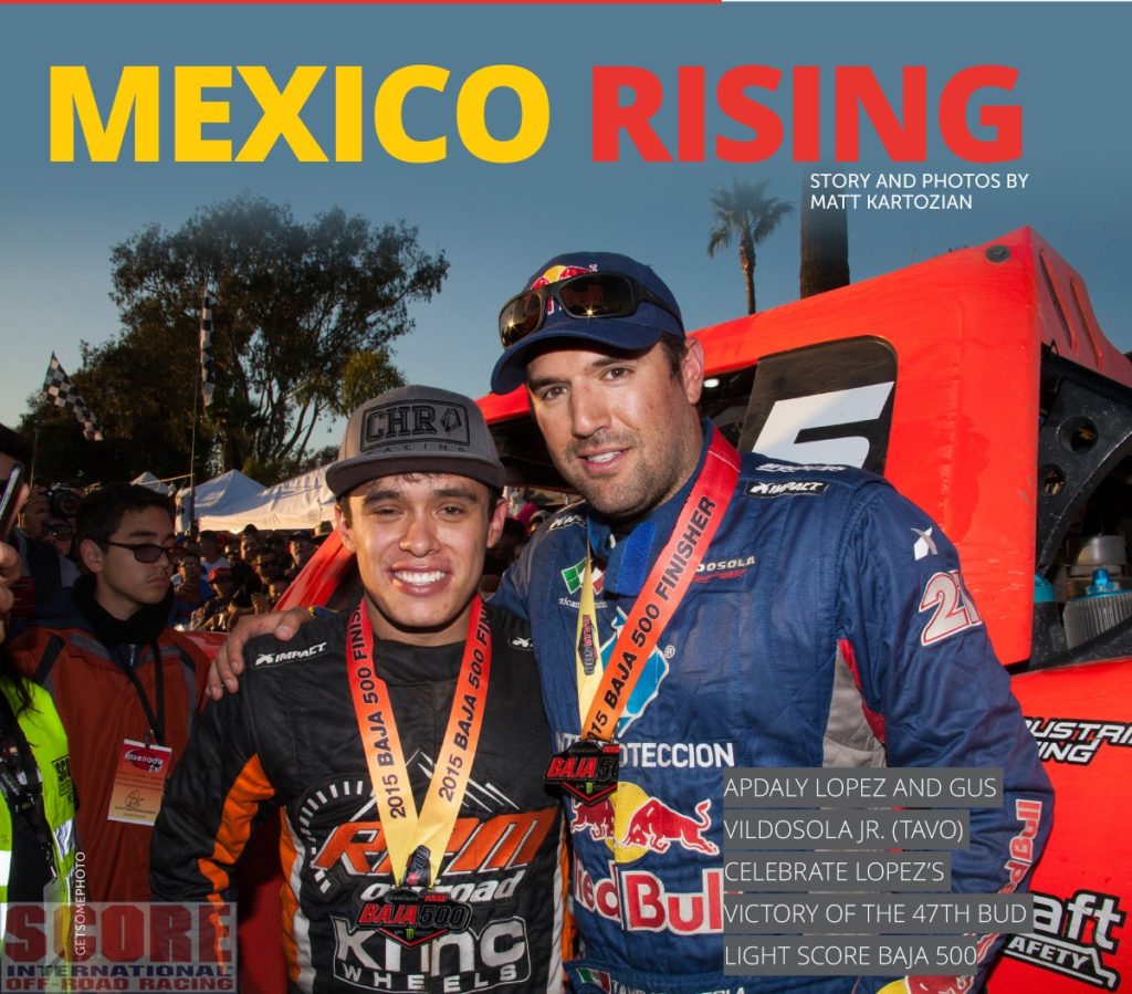 Apdaly_Lopez, Lalo Laguna and Tavo Vildosola are all from Mexico. And they are the reason Mexico is currently 3-0 in the SCORE World Desert Championship Racing Series following the Bud Light SCORE BAJA 500. Tavo won his third consecutive Bud Light SCORE San Felipe' 250 to open the SCORE season, Laguna took control early and raced to his first-ever Unlimited Trophy Truck and Overall Title in the Inaugural Bud Light SCORE Baja Sur 500, and then Lopez, in June, completed the hat trick for Mexico, becoming the first-ever driver from Mexico to win the 47th running of the world-famous Bud Light SCORE BAJA 500. SCORE Journal explores why this 